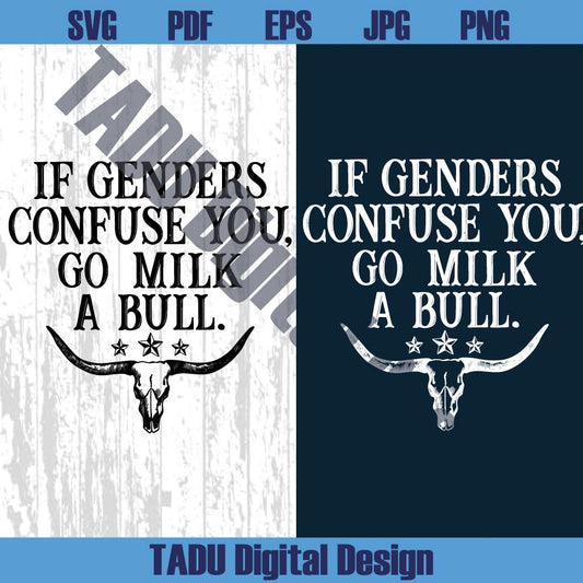 Funny Country Svg If Genders Confuse You Go Milk A Bull Png Sarcastic