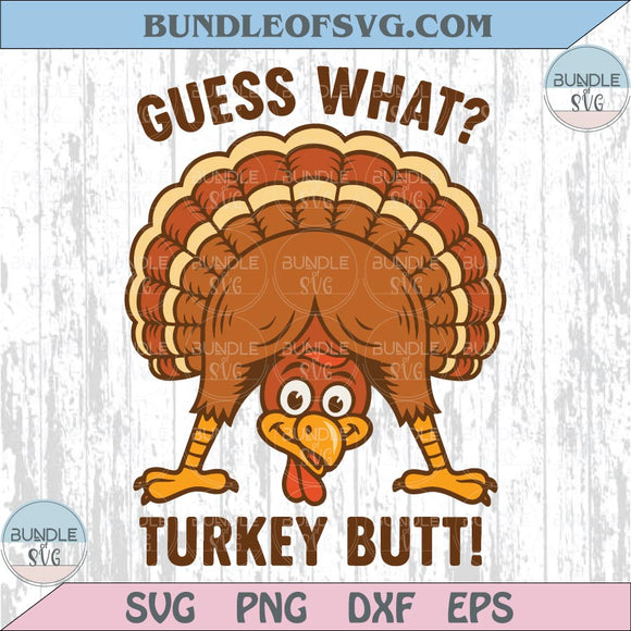Funny Thanksgiving Svg Guess What Turkey Butt Png Gobble Png