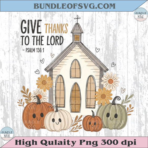 Give Thanks To The Lord Png Floral Fall Png Retro Fall Chapel Png