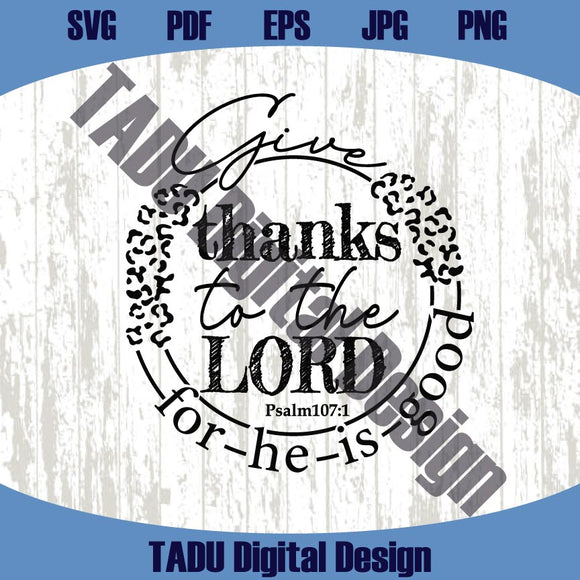 Give Thanks To The Lord Png Leopard Thanksgiving Svg Christian Png