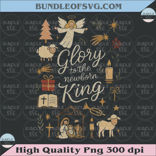 Glory to the Newborn King Png Christian Christmas Png Nativity Png