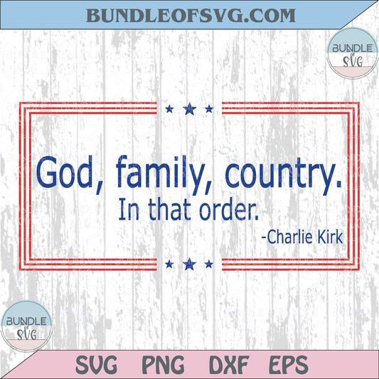 God Family Country Svg Charlie Kirk Svg Patriotic Png Christian Svg
