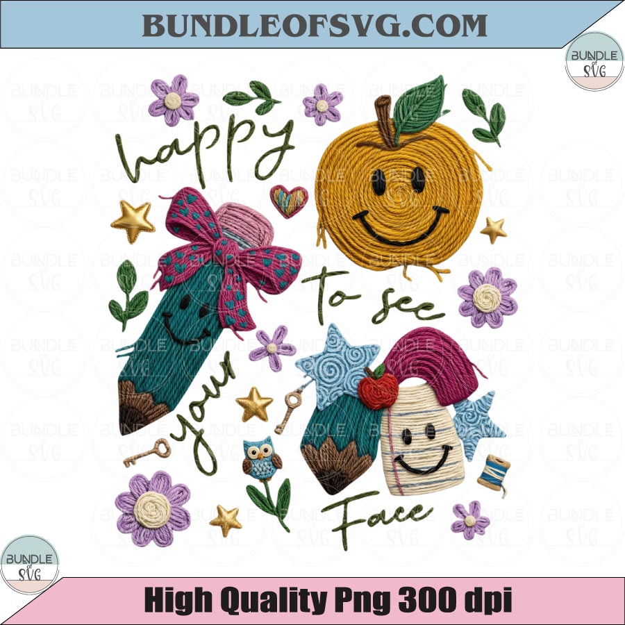 Happy To See Your Face PNG Faux Embroidery Back To School Png