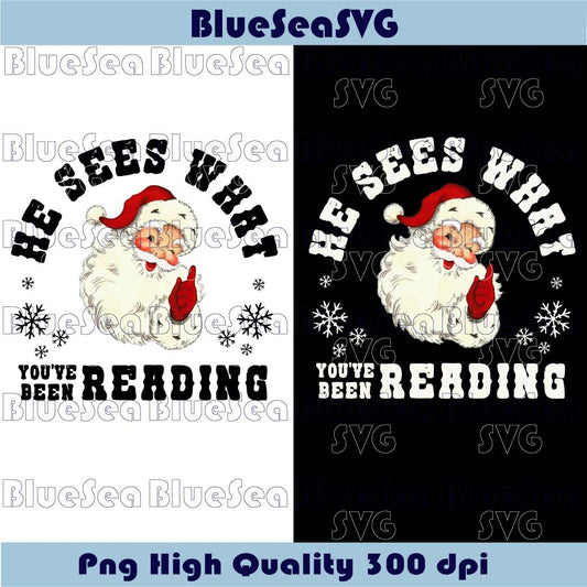 He Sees What You've Been Reading Santa Png Christmas Book Lover