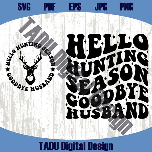 Hello Hunting Season Goodbye Husband Svg Trendy Hunting Wife Png