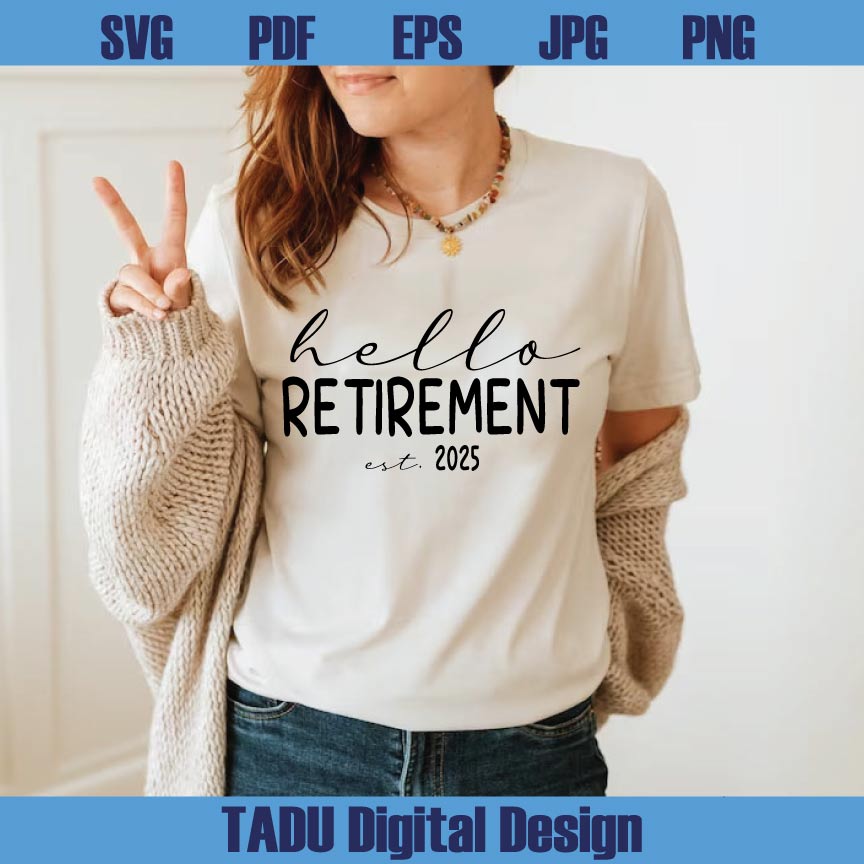 Hello Retirement Est 2025 Svg Cute Retire Svg Retirement Party Svg