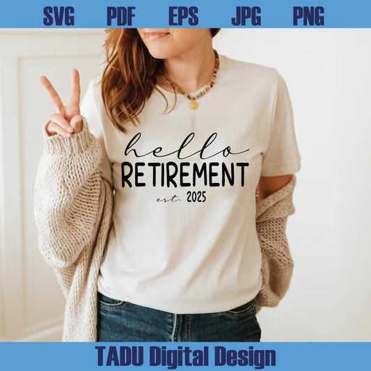 Hello Retirement Est 2025 Svg Cute Retire Svg Retirement Party Svg