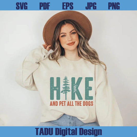 Hike And Pet All The Dogs Svg Dog Quote Svg Hiking Lover Png Hiker