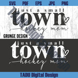 Hockey Mom Svg Just a Small Town Svg Game Day Png Hockey Svg