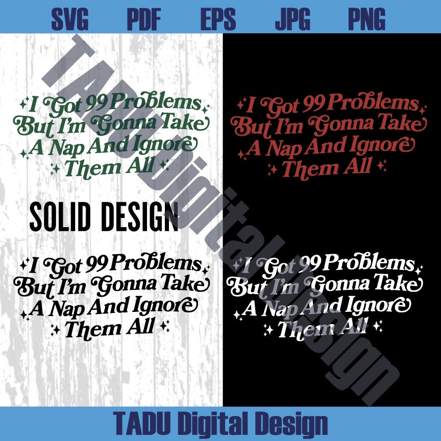I Got 99 Problems Png Adult Humor Svg Sarcastic Svg Snarky Png