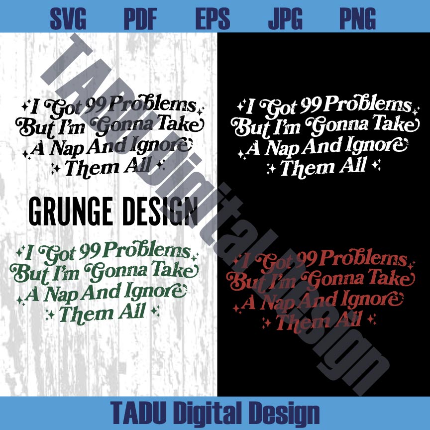 I Got 99 Problems Png Adult Humor Svg Sarcastic Svg Snarky Png