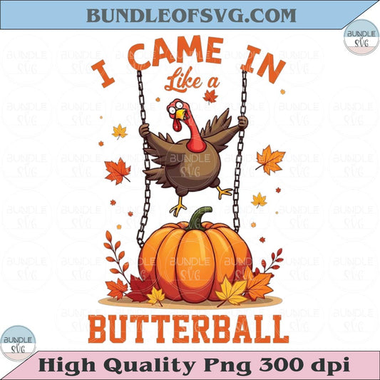 I Came In Like A Butterball Png Thanksgiving Pumkinball Turkey Png