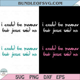 I Could Be Meaner But Jesus Said No SVG Funny Christian T-Shirt Design