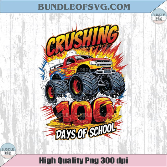 I Crushed 100 Days Of School Png Monster Truck 100th Day Png