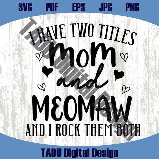 I Have Two Titles Mom and Memaw Svg Funny Mom Png Grandma Svg