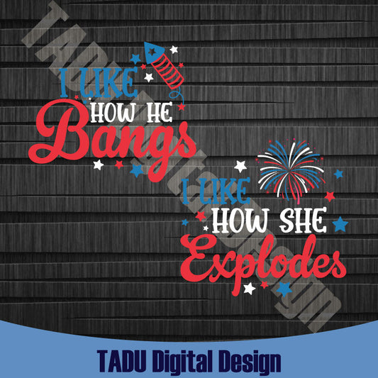 I Like How She Explodes Svg I Like How He Bangs Png 4th Of July Svg