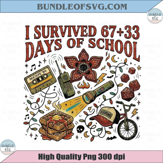 I Survived 67+33 Days of School Png 100 Days Stranger Things Png