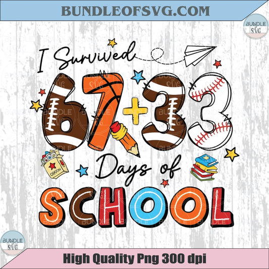 I Survived 67 33 Days of School Png Sport 100  Days of School Png
