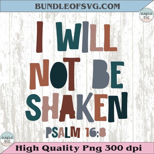 I Will Not Be Shaken PNG Vintage Christian Svg Bible Verse Shirt