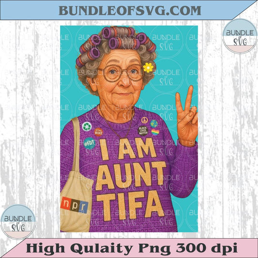 I am Aunt Tifa Protest Png No Kings Png No Fascism Anti Fascist Png