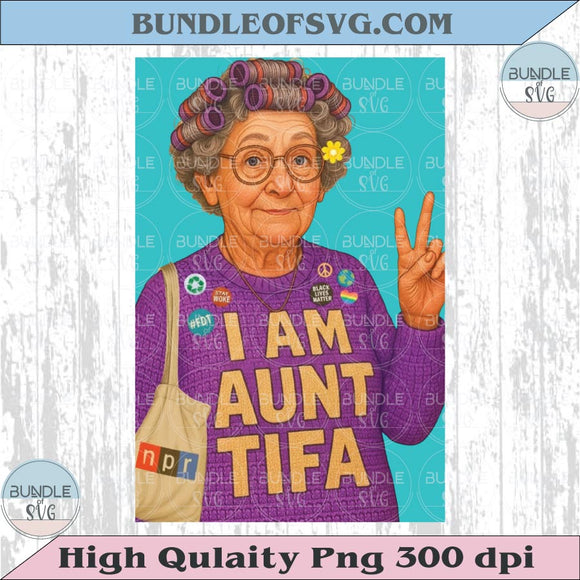 I am Aunt Tifa Protest Png No Kings Png No Fascism Anti Fascist Png