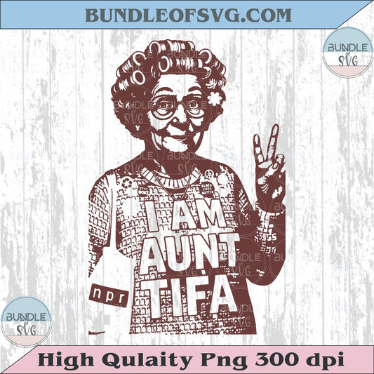 I am Aunt Tifa Protest Svg No Kings Svg No Fascism Anti Fascist Svg