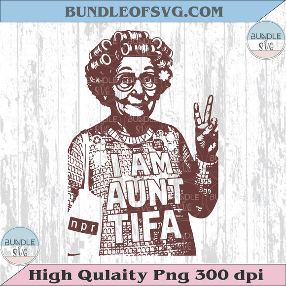 I am Aunt Tifa Protest Svg No Kings Svg No Fascism Anti Fascist Svg