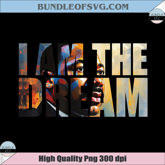 I am The Dream Martin Luther King Jr Png Black History Month Png
