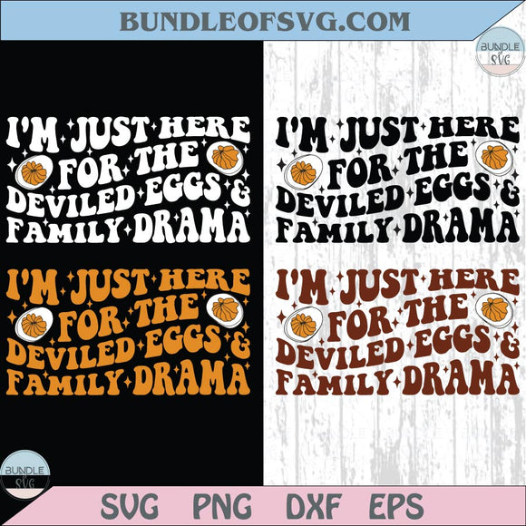 I'm Just Here For The Deviled Eggs & Family Drama Svg Thanksgiving