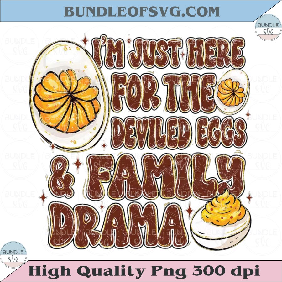 I'm Just Here For The Deviled Eggs Png Funny Thanksgiving Png