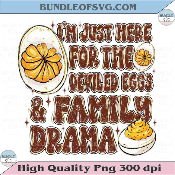 I'm Just Here For The Deviled Eggs Png Funny Thanksgiving Png
