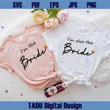 I'm The Bride Svg I'm Also The Bride Svg Lesbian Png Wedding Svg