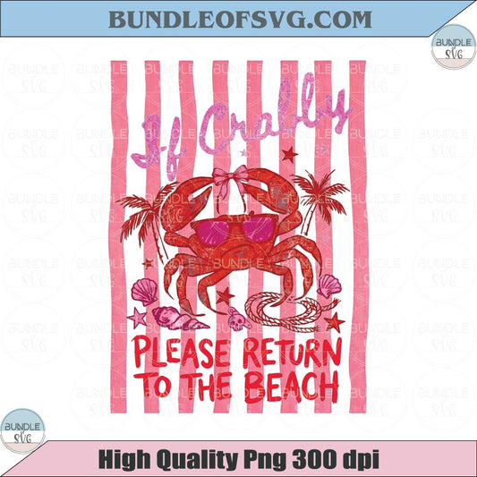 If Crabby Please Return To The Beach Png Summer Vacation Png