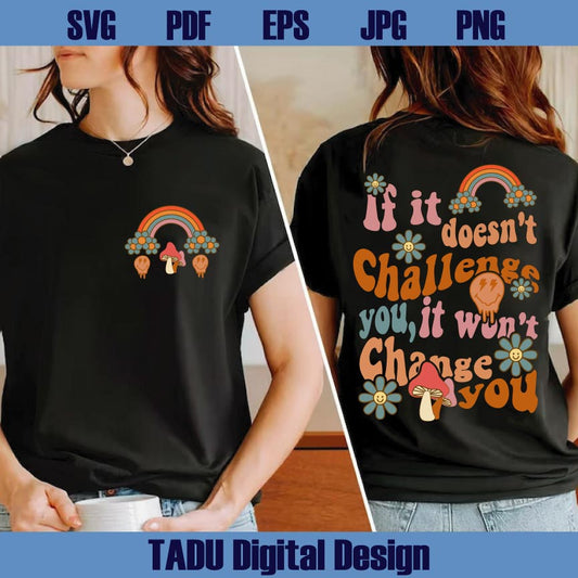 If it doesn't challenge you It doesn't change you Svg Quote Svg Png