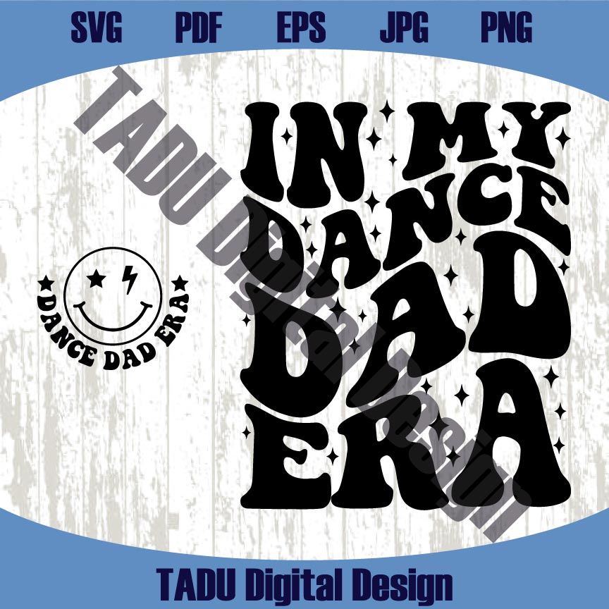 In Dance Dad Era Era Svg Dancing Dad Png Dancer Svg Dance Dad Png