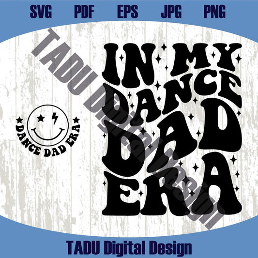 In Dance Dad Era Era Svg Dancing Dad Png Dancer Svg Dance Dad Png