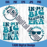 In My Big Brother Era Svg Funny Big Bro Svg New Big Brother Svg