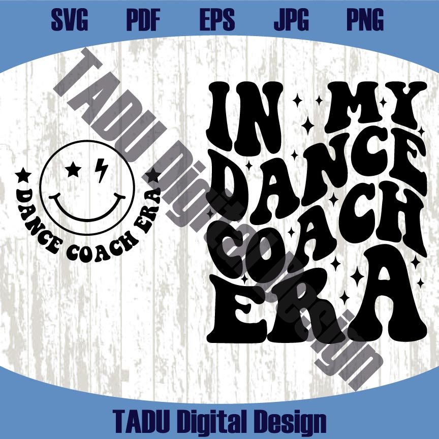 In My Dance Coach Era Svg Dance Mom Png Dancing Svg Dancer Png