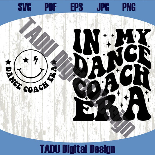 In My Dance Coach Era Svg Dance Mom Png Dancing Svg Dancer Png