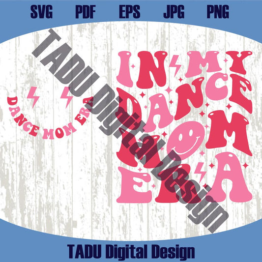 In My Dance Mom Era Svg Dancing Mom Png Funny Dancer Mama Svg