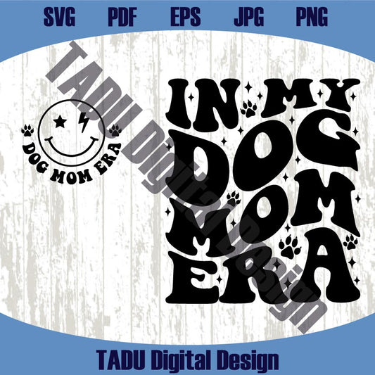 In My Dog Mom Era Svg Dog Mama Svg Dog Lover Svg Fur Mama Png
