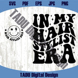In My Hair Stylist Era Svg Hairstylist Svg Funny Hair Dresser Png