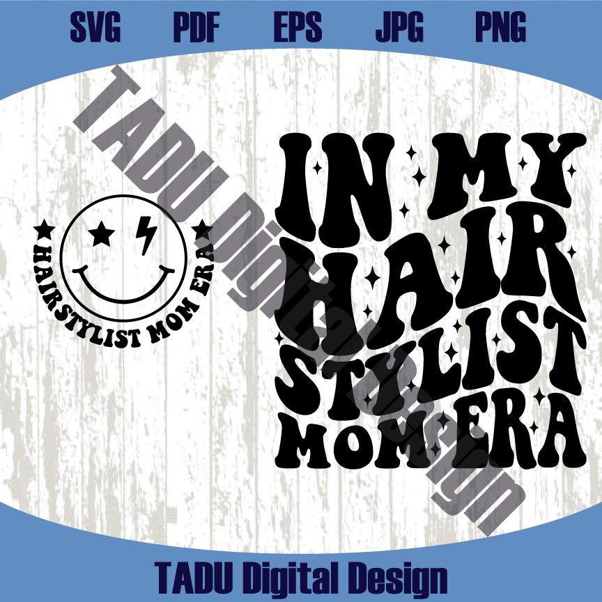 In My Hair Stylist Mom Era Svg Hairstylist Mom Png Hairdresser Svg