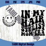 In My Hair Stylist Mom Era Svg Hairstylist Mom Png Hairdresser Svg