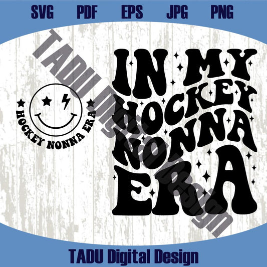 In My Hockey Nonna Era Svg Hockey Mom Png Funny Hockey Svg Png