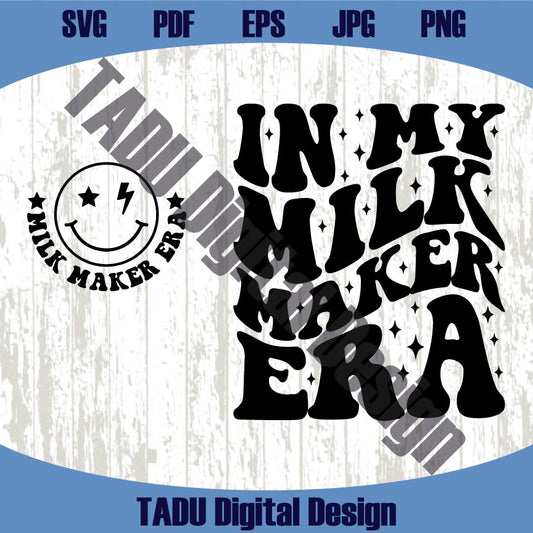 In My Milk Maker Era Svg New Mom Png Funny Mom Life Svg Png
