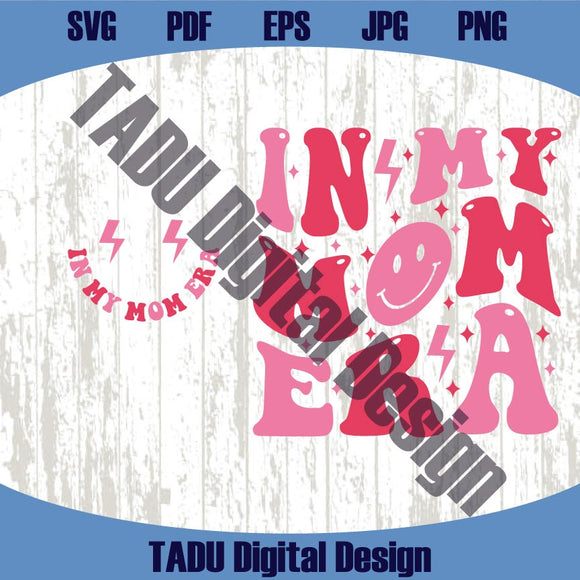 In My Mom Era Svg Mom Life Png Trendy Mom Svg Funny Mom Png