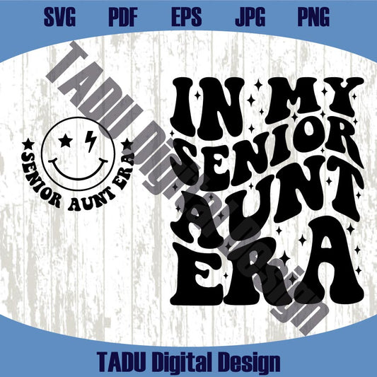 In My Senior Aunt Era Svg Senior Auntie Png Funny Graduation Svg