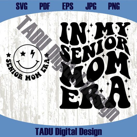 In My Senior Mom Era Svg Senior Mom Png Funny Graduation Svg Png