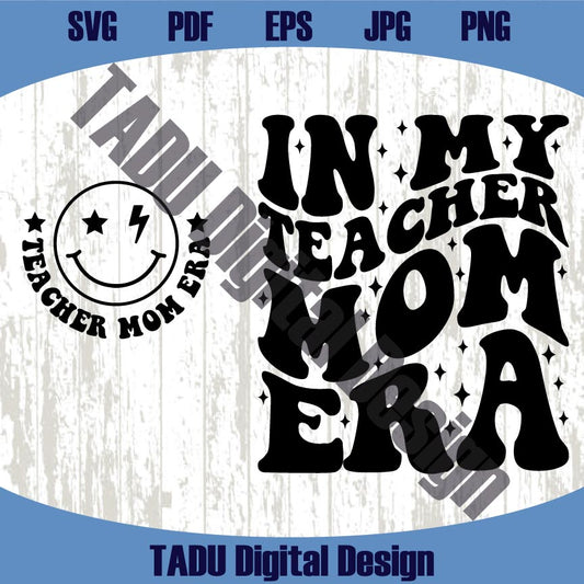 In My Teacher Mom Era Svg Funny Teacher Svg Trendy Teach Png